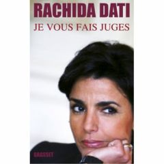 Rachida Dati : Je vous fais juges